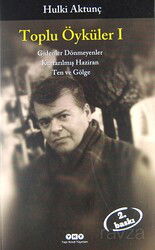 Toplu Öyküler I / Gidenler Dönmeyenler, Kurtarılmış Haziran, Ten ve Gölge - Yapı Kredi Yayınları