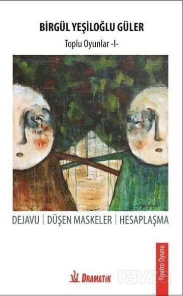 Toplu Oyunlar 1 / Dejavu - Düşen Maskeler - Hesaplaşma - Dramatik Yayınları