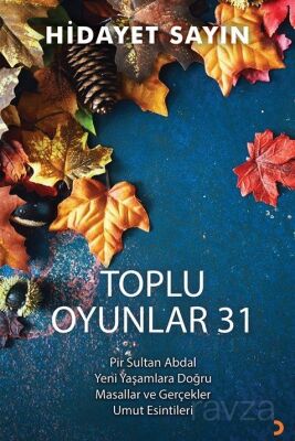 Toplu Oyunlar 31 / Pir Sultan Abdal, Yeni Yaşamlara Doğru, Masallar ve Gerçekler Umut Esintileri - 1