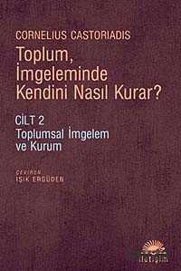 Toplum, İmgeleminde Kendini Nasıl Kurar? Cilt 2 - İletişim Yayınları