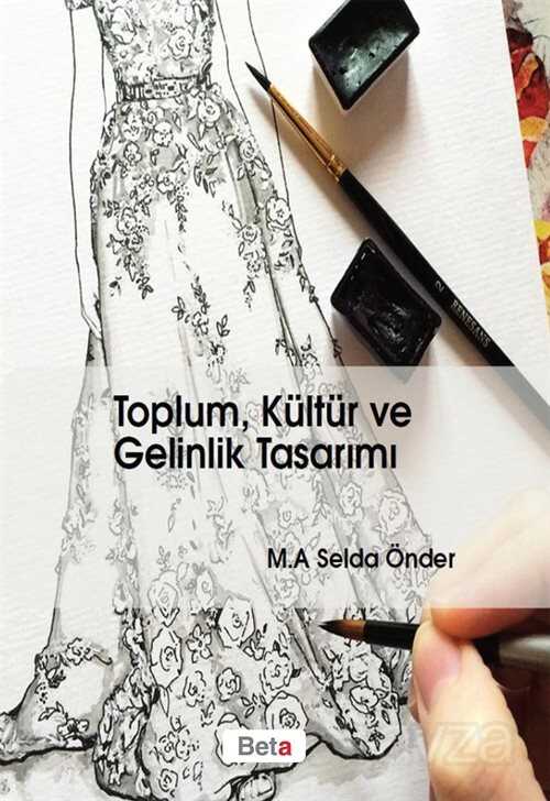 Toplum, Kültür ve Gelinlik Tasarımı - Beta Basım Yayım