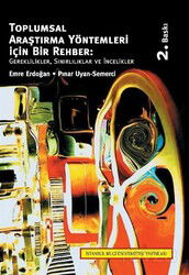 Toplumsal Araştırma Yöntemleri İçin Bir Rehber: Gereklilikler, Sınırlılıklar Ve İncelikler - İstanbul Bilgi Üniversitesi Yayınları