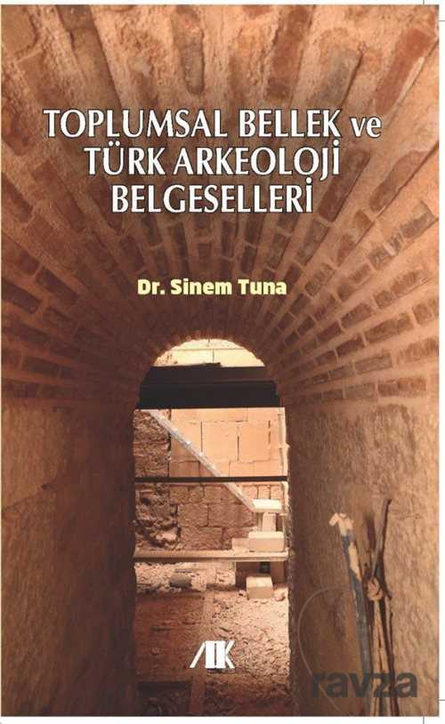 Toplumsal Bellek ve Türk Arkeoloji Belgeselleri - Akademik Kitaplar
