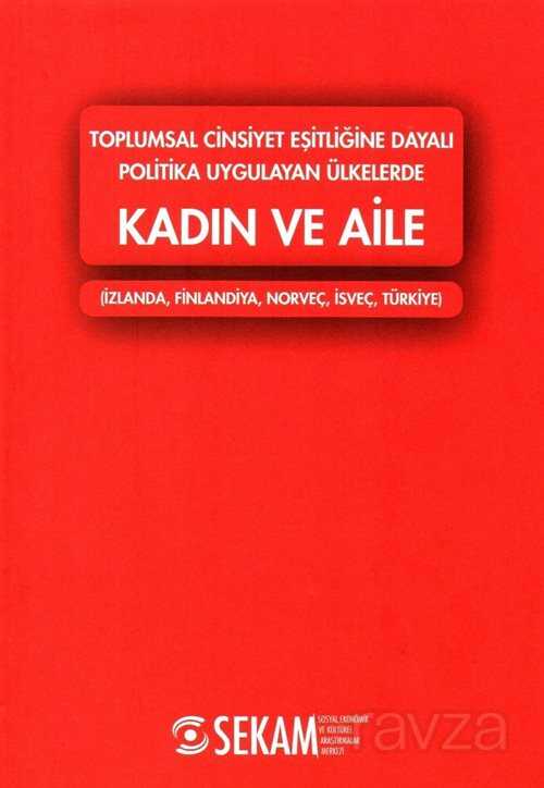 Toplumsal Cinsiyet Eşitliğine Dayalı Politika Uygulayan Ülkelerde Kadın ve Aile - Sosyal, Ekonomik ve Kültürel Araştırmalar Merkezi 