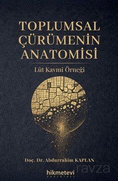 Toplumsal Çürümenin Anatomisi Lût Kavmi Örneği - 1