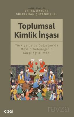 Toplumsal Kimlik İnşası (Türkiye'de ve Dağıstan'da Mevlid Geleneğinin Karşılaştırılması) - 1