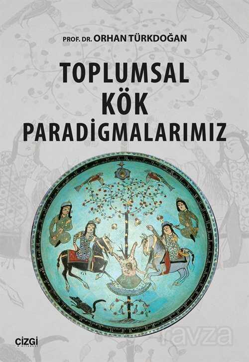 Toplumsal Kök Paradigmalarımız - Çizgi Kitabevi