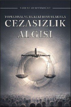 Toplumsal ve Hukuki Boyutlarıyla Cezasızlık Algısı - Astana Yayınları