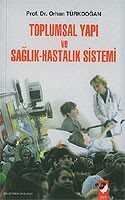 Toplumsal Yapı ve Sağlık Hastalık Sistemi - IQ Kültür Sanat Yayıncılık