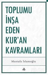 Toplumu İnşa Eden Kur'an Kavramları - Düşün Yayıncılık