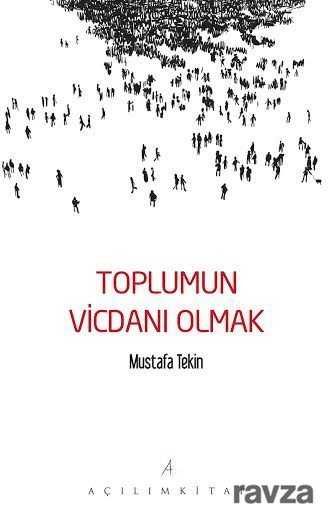 Toplumun Vicdanı Olmak - Açılım Kitap