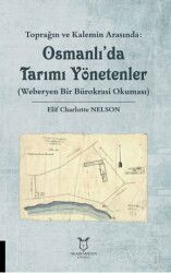 Toprağın ve Kalemin Arasında: Osmanlı'da Tarımı Yönetenler (Weberyen Bir Bürokrasi Okuması) - Akademisyen Kitabevi