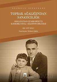 Toprak Ağalığından Sanayiciliğe - Dergah Yayınları