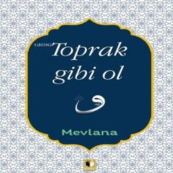 Toprak Gibi Ol - Ehil Yayınları