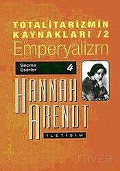 Totalitarizmin Kaynakları 2/ Emperyalizm - İletişim Yayınları