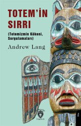 Totem'in Sırrı (Totemizmin Kökeni, Sorgulamaları) - Dorlion Yayınevi