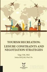 Tourism Recreation: Leisure Constraints and Negotiation Strategies - Akademisyen Kitabevi