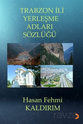 Trabzon İli Yerleşme Adları Sözlüğü - Cinius Yayınları