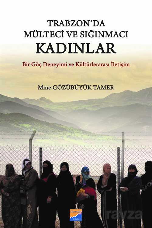 Trabzon'da Mülteci ve Sığınmacı Kadınlar - Siyasal Kitabevi