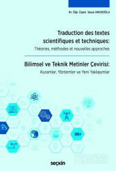 Traduction Des Textes Scientifiques Et Techniques: Theories, Methodes Et Nouvelles Approches - Seçkin Yayıncılık