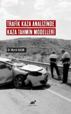 Trafik Kaza Analizinde Kaza Tahmin Modelleri - 1