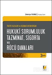 Trafik Kazaları ve Taşımacılıktan Doğan Hukuki Sorumluluk, Tazminat, Sigorta ve Rücu Davaları - Adalet Yayınevi