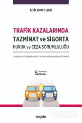 Trafik Kazalarında Tazminat ve Sigorta Hukuk ve Ceza Sorumluluğu - Seçkin Yayıncılık