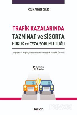 Trafik Kazalarında Tazminat ve Sigorta Hukuk ve Ceza Sorumluluğu - 1