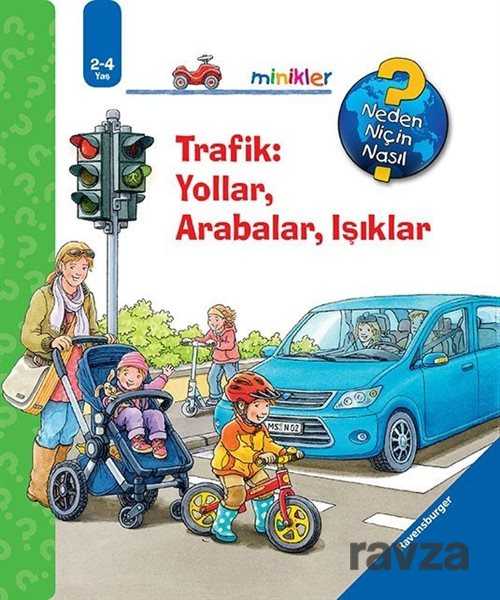 Trafik: Yollar, Arabalar, Işıklar / Neden, Niçin, Nasıl? Serisi - Mikado Yayınları