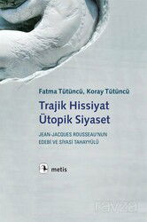 Trajik Hissiyat, Ütopik Siyaset - Metis Yayınları