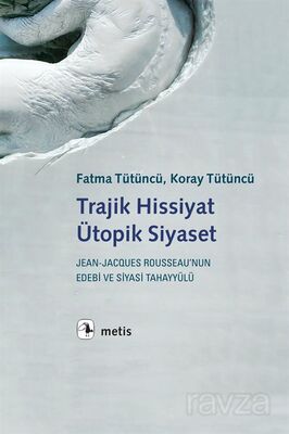 Trajik Hissiyat, Ütopik Siyaset - 1