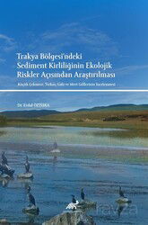 Trakya Bölgesi'ndeki Sediment Kirliliğinin Ekolojik Riskler Açısından Araştırılması Küçük Çekmece, T - Paradigma Akademi Yayınları