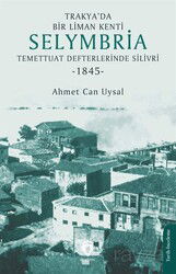 Trakya'da Bir Liman Kenti Selymbria:Temettuat Defterlerinde Silivri (1845) - Dorlion Yayınevi