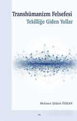 Transhümanizm Felsefesi Tekilliğe Giden Yollar - Elis Yayınları