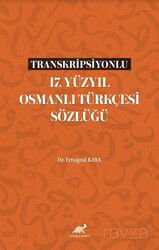 Transkripsiyonlu 17. Yüzyıl Osmanlı Türkçesi Sözlüğü - Paradigma Akademi Yayınları (Edirne)