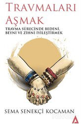 Travmaları Aşmak Travma Sürecinde Bedeni, Beyni Ve Zihni İyileştirmek - Kanon Kitap
