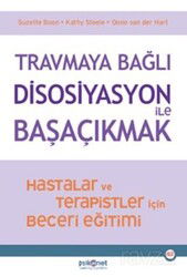 Travmaya Bağlı Disosiyasyon ile Başaçıkmak - Psikonet Yayınları