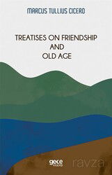 Treatises On Friendship And Old Age - Gece Kitaplığı