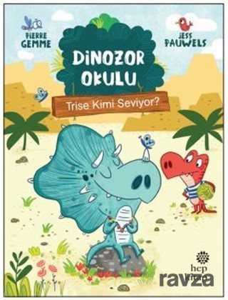 Trise Kimi Seviyor? - Dinozor Okulu - Hep Kitap