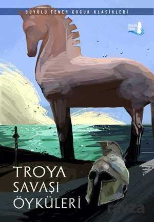 Troya Savaşı Öyküleri - Büyülü Fener