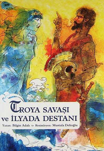 Troya Savaşı ve İlyada Destanı - 1