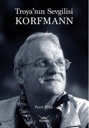 Troya'nın Sevgilisi Korfmann - Heyamola Yayınları