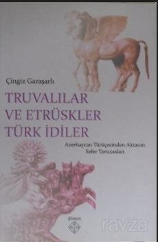 Truvalılar ve Etrüskler Türk İdiler - 1