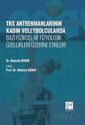 TRX Antrenmanlarının Kadın Voleybolcularda Bazı Fiziksel ve Fizyolojik Özellikleri Üzerine Etkileri - Gazi Kitabevi