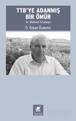 TTB'ye Adanmış Bir Ömür: Dr. Mahmut Ortakaya - 1