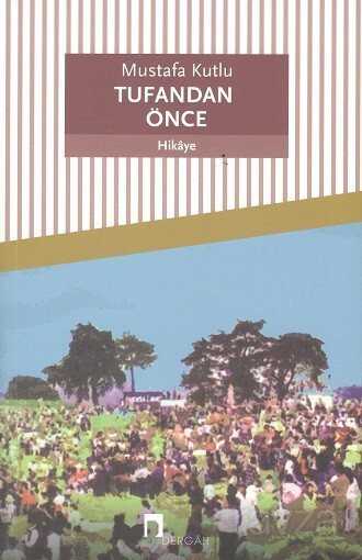 Tufandan Önce - Dergah Yayınları