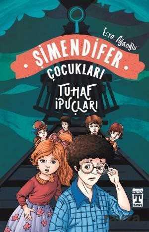 Tuhaf İpuçları-Şimendifer Çocukları - Timaş İlk Genç