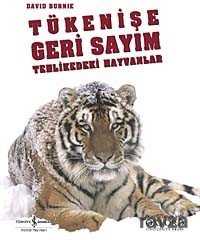 Tükenişe Geri Sayım Tehlikeli Hayvanlar - İş Bankası Yayınları
