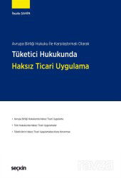 Tüketici Hukukunda Haksız Ticari Uygulama - Seçkin Yayıncılık