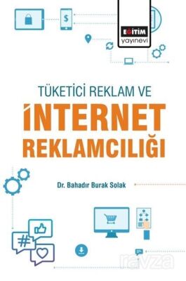 Tüketici, Reklam ve İnternet Reklamcılığı - 1